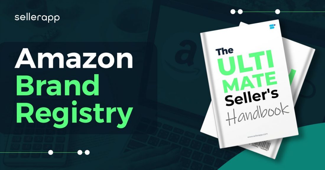 Amazon Brand Registry Complete Seller Guide Updated