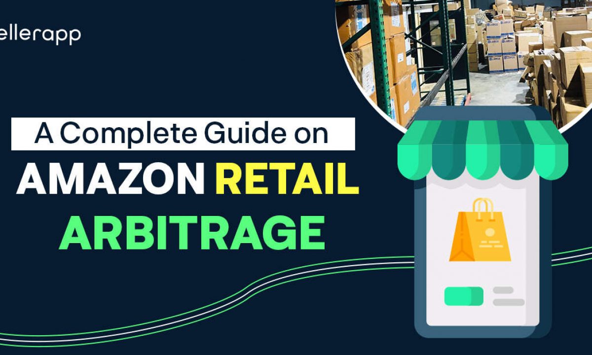 A Complete Guide on Amazon Retail Arbitrage