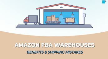 Amazon FBA Warehouse Explained: Benefits & Shipping Mistakes