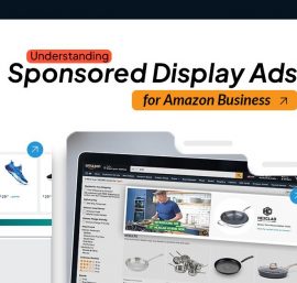 Amazon Sponsored Display Ads: An Ultimate Guide