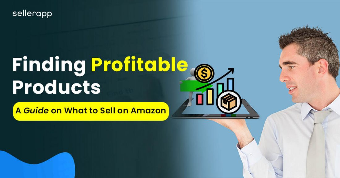 What to Sell on Amazon: Tips to FInd Profitable Products