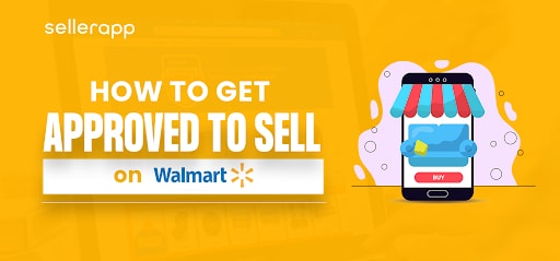 Get Approved To Sell On Walmart Marketplace