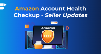 Latest Updates on Amazon Account Health Checkup for improved Sales