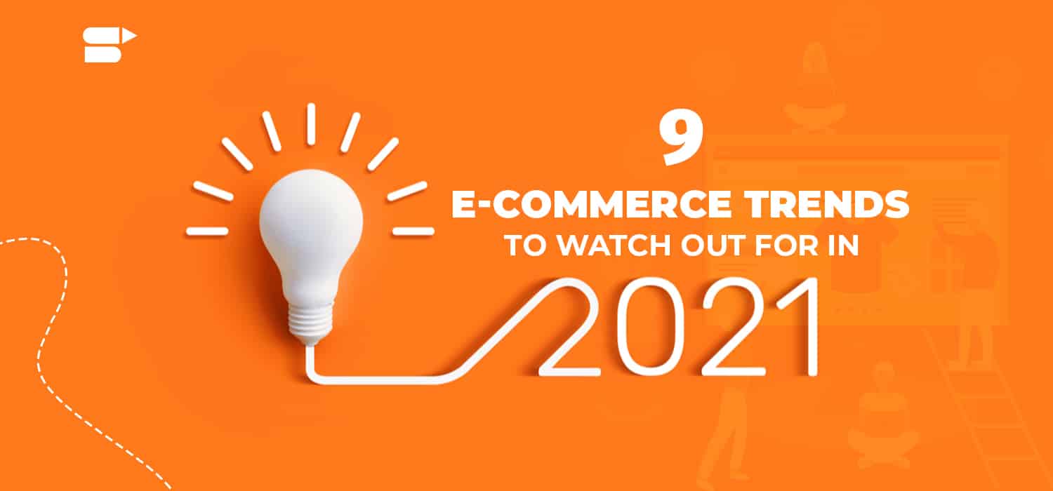 The Next Normal: E-commerce Trends That Will Define 2021
