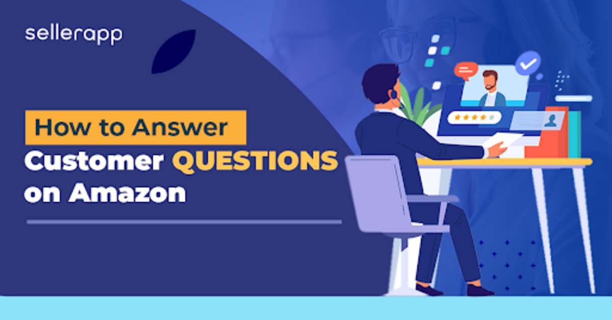 https://www.sellerapp.com/blog/wp-content/uploads/2022/06/how-to-answer-customer-questions-on-amazon.jpg