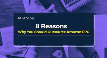 8 Reasons Why You Should Outsource Your Amazon PPC Services