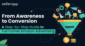 From Awareness to Conversion: A Step-by-Step Guide to Full Funnel Amazon Advertising