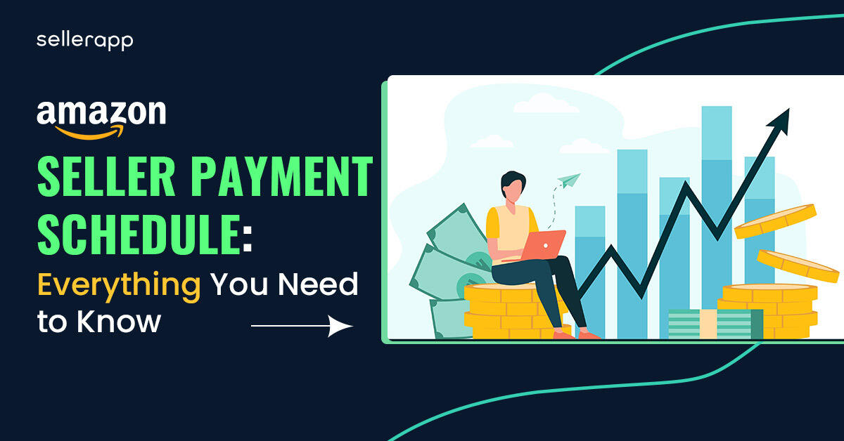 Amazon Seller Payment Schedule Everything You Need to Know