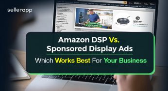 Key Differences Between Amazon DSP and Sponsored Display Ads: A Detailed Guide