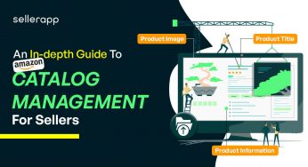 Amazon Catalog Management: The Only Guide You’ll Ever Need