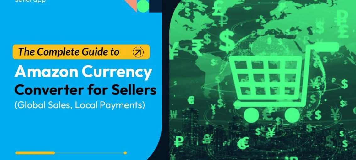 Amazon Currency Converter for Sellers: Streamlining Global Transactions