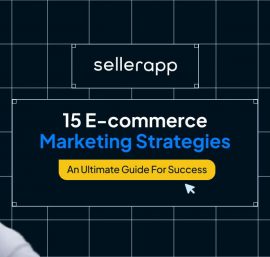 15 E-commerce Marketing Strategy: Driving Growth in a Digital Marketplace