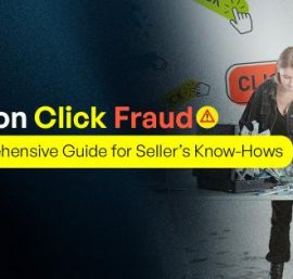 Amazon Click Fraud: A Detailed Guide to Prevent Wasted Ad Budget