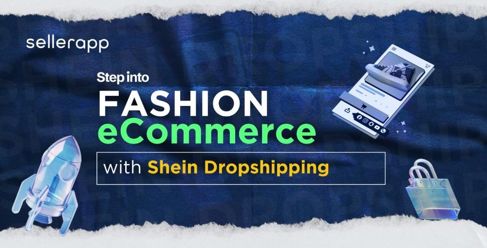 Shein Dropshipping: Making Fashion Entrepreneurship Easier than Ever