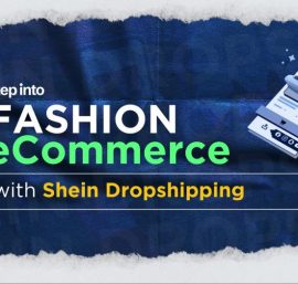 Shein Dropshipping: Making Fashion Entrepreneurship Easier than Ever